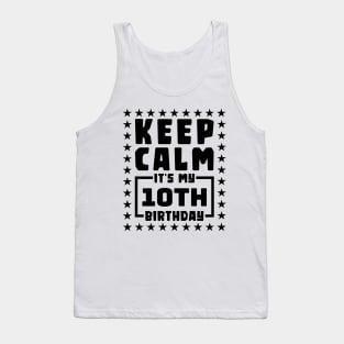 Keep calm, it's my 10th birthday Tank Top